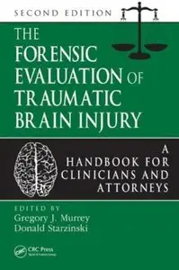 The Forensic Evaluation of Traumatic Brain Injury: A Handbook for Clinicians and Attorneys (2nd Edition) [Repost]