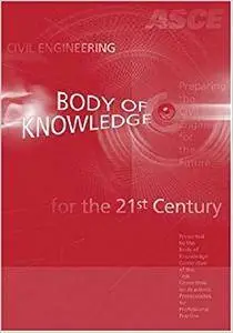 Civil Engineeringt Body of Knowledge for the 21st Century, Second Edition