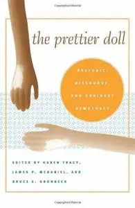 The Prettier Doll: Rhetoric, Discourse, and Ordinary Democracy