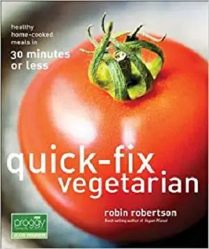 Quick-Fix Vegetarian: Healthy Home-Cooked Meals in 30 Minutes or Less