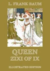 «Queen Zixi Of Ix» by L. Frank Baum