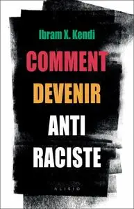 Ibram-X Kendi, "Comment devenir antiraciste"