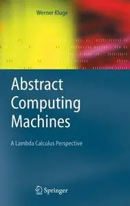 Abstract Computing Machines: A Lambda Calculus Perspective