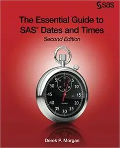 The Essential Guide to SAS Dates and Times, Second Edition