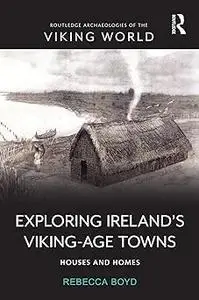 Exploring Ireland’s Viking-Age Towns: Houses and Homes