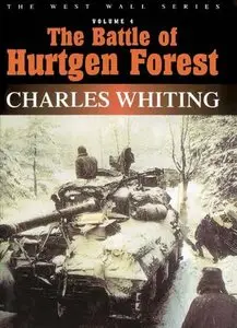 The Battle of Hurtgen Forest (The West Wall Series Volume 4) (Repost)