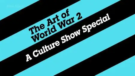 BBC The Culture Show - The Art of WW2 (2010)