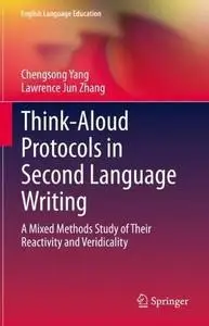 Think-Aloud Protocols in Second Language Writing: A Mixed-Methods Study of Their Reactivity and Veridicality