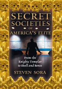 Secret societies of America's elite: from the Knights Templar to Skull and Bones