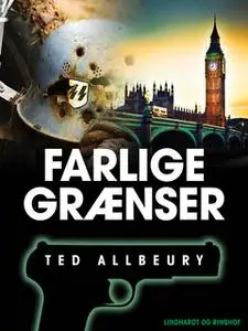 «Farlige grænser» by Ted Allbeury