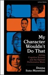 My Character Wouldn’t Do That: Acting, Cognitive Science and the Optimal Performance Brain
