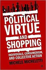 Political Virtue and Shopping: Individuals, Consumerism, and Collective Action (Repost)