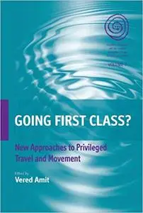 Going First Class?: New Approaches to Privileged Travel and Movement (EASA)