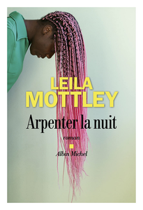 Arpenter la nuit - Leila Mottley