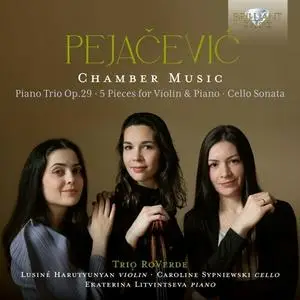 Ekaterina Litvintseva, Lusine Harutyunyan, Caroline Sypniewski, Trio RoVerde - Pejacevic: Chamber Music (2024)