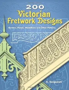 200 Victorian Fretwork Designs: Borders, Panels, Medallions and Other Patterns