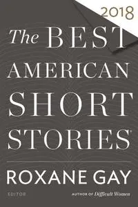 The Best American Short Stories 2018 (The Best American Series ®)