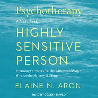 The Highly Sensitive Child by Elaine N. Aron