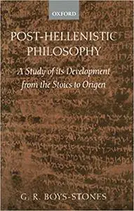 Post-Hellenistic Philosophy: A Study in Its Development from the Stoics to Origen (Repost)