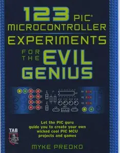 123 PIC Microcontroller Experiments for the Evil Genius (+code)