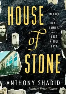 House of Stone: A Memoir of Home, Family, and a Lost Middle East  (Audiobook)