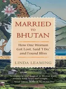 Married to Bhutan: How One Woman Got Lost, Said "I Do," and Found Bliss (Repost)