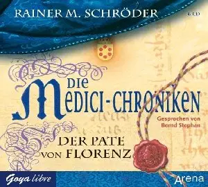 Rainer Maria Schröder - Die Medici-Chroniken - Der Pate von Florenz [Band 2]