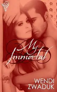 «My Immortal» by Wendi Zwaduk