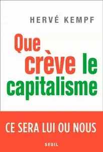 Hervé Kempf, "Que crève le capitalisme"