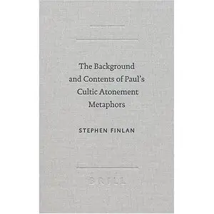 The Background and Contents of Paul's Cultic Atonement Metaphors