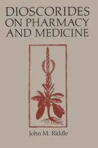 Dioscorides on Pharmacy and Medicine