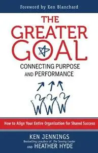 The Greater Goal: Connecting Purpose and Performance (repost)