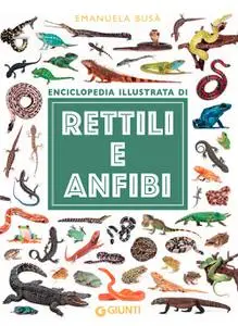 Emanuela Busà - Enciclopedia illustrata di rettili e anfibi