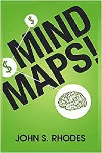 Mind Maps: How to Improve Memory, Writer Smarter, Plan Better, Think Faster, and Make More Money