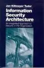 Information Security Architecture: An Integrated Approach to Security in the Organization(2000)