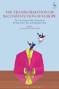 The Transformation or Reconstitution of Europe: The Critical Legal Studies Perspective on the Role of the Courts in the Europea