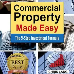 «Commercial Property Made Easy: The 9-Step Investment Formula» by Chris Lang