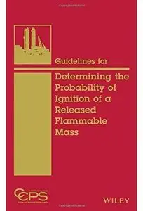 Guidelines for Determining the Probability of Ignition of a Released Flammable Mass [Repost]