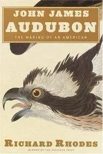 John James Audubon : the making of an American