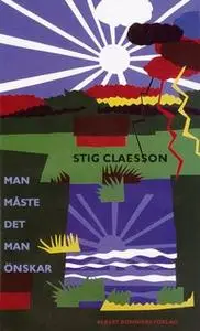 «Man måste det man önskar» by Stig Claesson