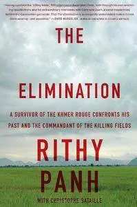 The Elimination: A Survivor of the Khmer Rouge Confronts His Past and the Commandant of the Killing Fields (Repost)