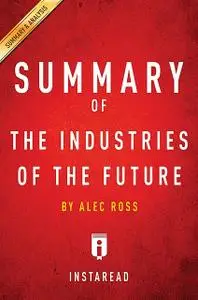 «Summary of The Industries of the Future» by Instaread