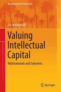 Valuing Intellectual Capital: Multinationals and Taxhavens (Management for Professionals)