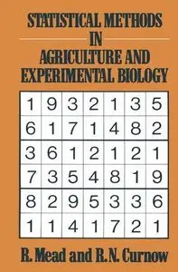 Statistical Methods in Agriculture and Experimental Biology by R. Mead, R. N. Curnow