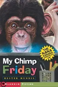 «My Chimp Friday: The Nana Banana Chronicles» by Hester Mundis
