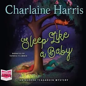 «Sleep Like a Baby: Aurora Tea Garden, Book 10» by Charlaine Harris