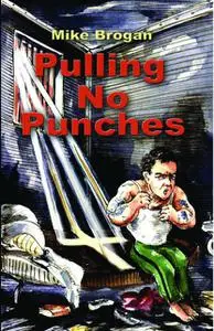 «Pulling No Punches» by Mike Brogan