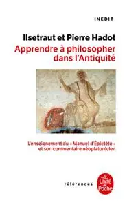 Ilsetraut Hadot, Pierre Hadot, "Apprendre à philosopher dans l'Antiquité"