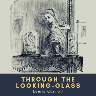 «Through the Looking-Glass» by Lewis Carroll