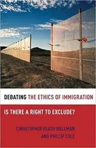 Debating the Ethics of Immigration: Is There a Right to Exclude? (Repost)